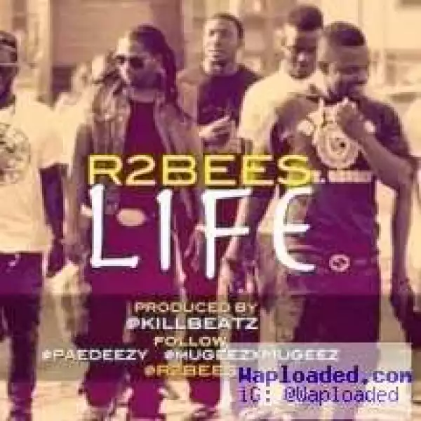 R2Bees - Life [Wahaali ]